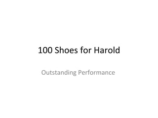 100 Shoes for Harold Outstanding Performance  