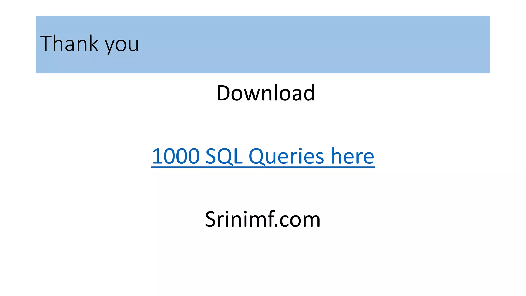 Thank you
Download
1000 SQL Queries here
Srinimf.com