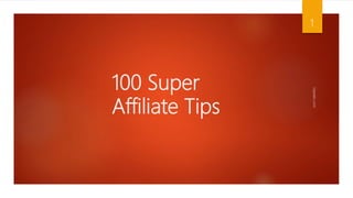 100 Super
Affiliate Tips
inpeaks.com
1
 