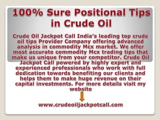 100% sure positional tips in crude oil