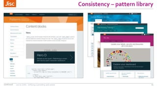 Consistency – lessons learnt
Improve
»Get those involved to use it
»Keep up with your users
»Beware perfectionism
»Momentu...