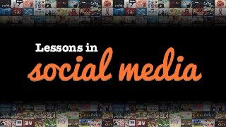 social media
Lessons in
 