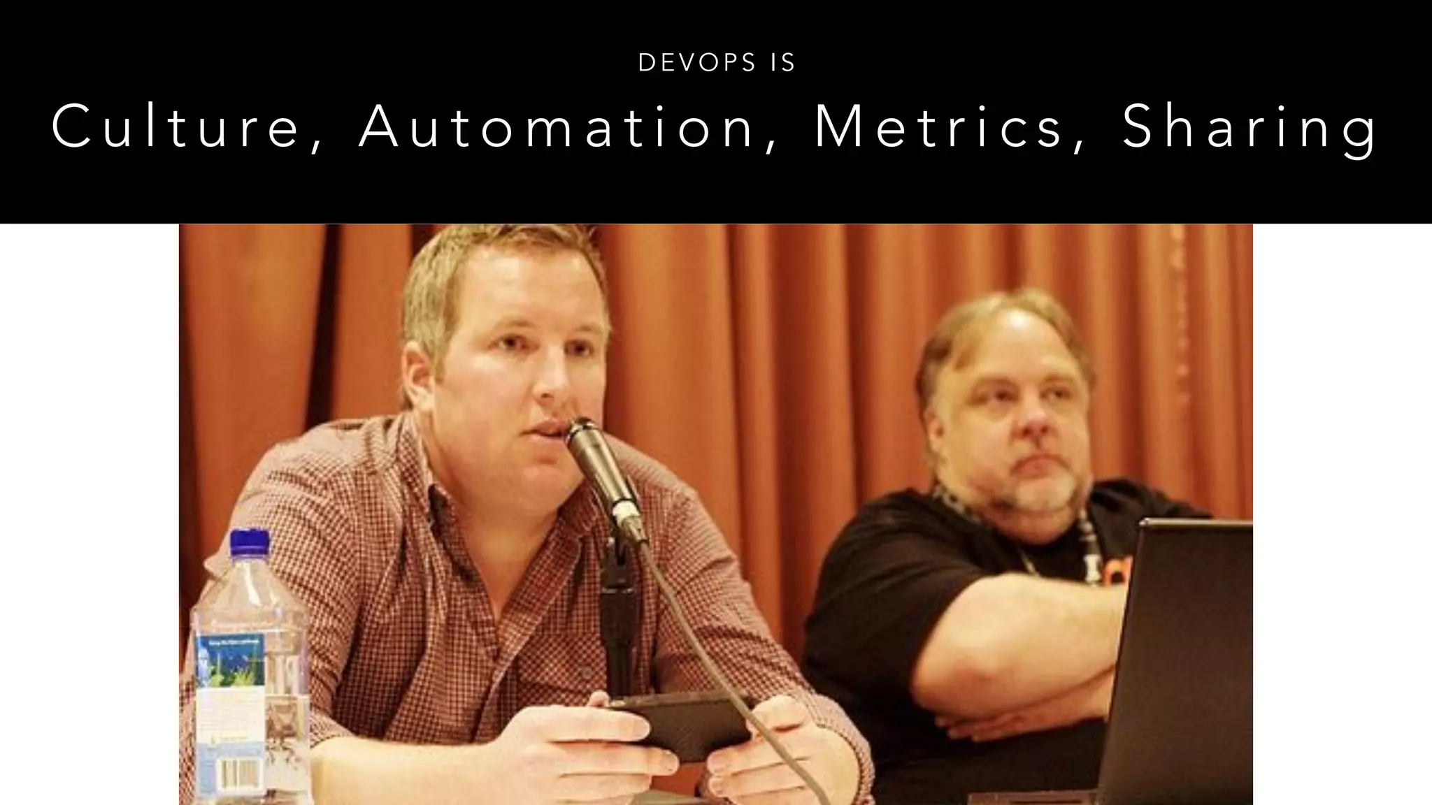 C u l t u re , A u t o m a t i o n , M e t r i c s , S h a r i n g
D E V O P S I S
 