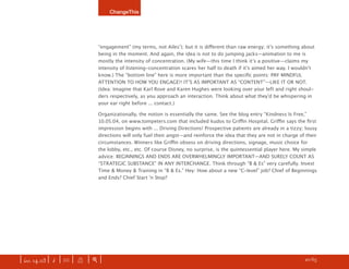 ChangeThis




                               “engagement” (my terms, not Ailesʼ); but it is diﬀerent than raw energy; itʼs something about
                               being in the moment. And again, the idea is not to do jumping jacks—animation to me is
                               mostly the intensity of concentration. (My wife—this time I think itʼs a positive—claims my
                               intensity of listening-concentration scares her half to death if itʼs aimed her way. I wouldnʼt
                               know.) The “bottom line” here is more important than the speciﬁc points: PAY MINDFUL
                               ATTENTION TO HOW YOU ENGAGE!! ITʼS AS IMPORTANT AS “CONTENT”—LIKE IT OR NOT.
                               (Idea: Imagine that Karl Rove and Karen Hughes were looking over your left and right shoul-
                               ders respectively, as you approach an interaction. Think about what theyʼd be whispering in
                               your ear right before ... contact.)

                               Organizationally, the notion is essentially the same. See the blog entry “Kindness Is Free,”
                               10.05.04, on www.tompeters.com that included kudos to Griﬃn Hospital. Griﬃn says the ﬁrst
                               impression begins with ... Driving Directions! Prospective patients are already in a tizzy; lousy
                               directions will only fuel their angst—and reinforce the idea that they are not in charge of their
                               circumstances. Winners like Griﬃn obsess on driving directions, signage, music choice for
                               the lobby, etc., etc. Of course Disney, no surprise, is the quintessential player here. My simple
                               advice: BEGINNINGS AND ENDS ARE OVERWHELMINGLY IMPORTANT—AND SURELY COUNT AS
                               “STRATEGIC SUBSTANCE” IN ANY INTERCHANGE. Think through “B & Es” very carefully. Invest
                               Time & Money & Training in “B & Es.” Hey: How about a new “C-level” job? Chief of Beginnings
                               and Ends? Chief Start ʼn Stop?




| iss. 14.03 | i | U |   X   |+|                                                                                     h 20/65 f
 