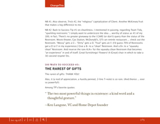ChangeThis




                               NB #1: Also observe, Trick #2, the “religious” capitalization of Client. Another McKinsey fruit
                               that makes a big diﬀerence to me.

                               NB #2: Back to Success Tip #1 on cleanliness. I mentioned in passing, regarding Team Tidy,
                               “sparkling restrooms.” I simply want to underscore the idea ... worthy of status as #1 of my
                               100, in fact. Thereʼs no greater giveaway to the I CARE (or donʼt) query than the status of the
                               Restroom. Movie theater, Gas Station, McDonaldʼs, $75-an-entrée restaurant ... check out the
                               Restroom. “Messy” gets a C-. “Dirty” gets a D. “Foul” gets an F. (Iʼd guess 70% of Restrooms
                               get a D or F in my experience.) Give a B- to a “clean” Restroom. And a B+ to a “squeaky
                               clean” Restroom. And reserve the rare A/A+ for the squeaky clean Restroom that becomes
                               “an experience” in and of itself. Great furnishings! Flowers! A (Great) chair in which to take a
                               30-second respite! Etc.


                               100 WAYS TO SUCCEED #3:
                               THE RAREST OF GIFTS
                               The rarest of gifts: THANK YOU!

                               Alas, it (a nod of appreciation, a hastily penned, 2-line T-note) is so rare. (And thence ... ever
                               so powerful!)

                               Among TPʼs favorite quotes:

                               “ The two most powerful things in existence: a kind word and a
                                 thoughtful gesture.”
                               —Ken Langone, VC and Home Depot founder



| iss. 14.03 | i | U |   X   |+|                                                                                       h    5/65
                                                                                                                                    f
 