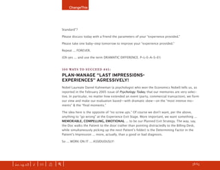 ChangeThis




                               Standard”?

                               Please discuss today with a friend the parameters of your “experience provided.”

                               Please take one baby-step tomorrow to improve your “experience provided.”

                               Repeat ... FOREVER.

                               (Oh yes ... and use the term DRAMATIC DIFFERENCE. P-L-E-A-S-E!)


                               100 WAYS TO SUCCEED #41:
                               PLAN-MANAGE “LAST IMPRESSIONS-
                               EXPERIENCES” AGRESSIVELY!
                               Nobel Laureate Daniel Kahneman (a psychologist who won the Economics Nobel) tells us, as
                               reported in the February 2005 issue of Psychology Today, that our memories are very selec-
                               tive. In particular, no matter how extended an event (party, commercial transaction), we form
                               our view and make our evaluation based—with dramatic skew—on the “most intense mo-
                               ments” & the “ﬁnal moments.”

                               The idea here is the opposite of “no screw ups.” Of course we donʼt want, per the above,
                               anything to “go wrong” at the Experience Exit Stage. More important, we want something ...
                               MEMORABLE, COMPELLING, EMOTIONAL ... to be our Planned Exit Strategy. The way, say,
                               the Doc walks the Patient to the door (rather than pointing distractedly to the Billing Desk,
                               while simultaneously picking up the next Patientʼs folder) is the Determining Factor in the
                               Patientʼs Impression ... more, actually, than a good or bad diagnosis.

                               So ... WORK ON IT ... ASSIDUOUSLY!




| iss. 14.03 | i | U |   X   |+|    Want to ﬁnd the most buzzworthy manifestos? DISCOVER them here.                h 58/65 f
 