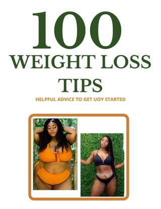 100 weight loss tips HELPFUL ADVICE TO GET YOU STARTED