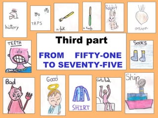 Third part FROM  FIFTY-ONE  TO SEVENTY-FIVE 