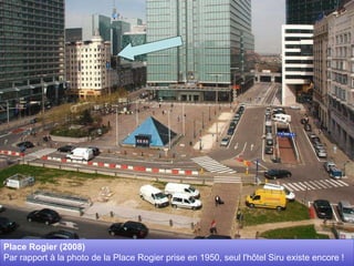 Place Rogier (2008)  Par rapport à la photo de la Place Rogier prise en 1950, seul l'hôtel Siru existe encore ! 