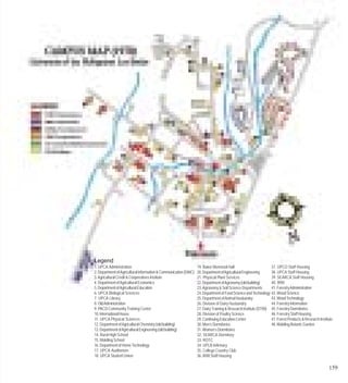 Legend
1. UPCA Administration                                             19. Baker Memorial Hall                        37. UPCO Staff Housing
2. Department of Agricultural Information & Communication (DAIC)   20. Department of Agricultural Engineering     38. UPCA Staff Housing
3. Agricultural Credit & Cooperatives Institute                    21. Physical Plant Services                    39. SEARCA Staff Housing
4. Department of Agricultural Economics                            22. Department of Agronomy (old building)      40. IRRI
5. Department of Agricultural Education                            23. Agronomy & Soil Science Departments        41. Forestry Administration
6. UPCA Biological Sciences                                        24. Department of Food Science and Technology 42. Wood Science
7. UPCA Library                                                    25. Department of Animal Husbandry             43. Wood Technology
8. Old Administration                                              26. Division of Dairy Husbandry                44. Forestry Information
9. PACD Community Training Center                                  27. Dairy Training & Research Institute (DTRI) 45. Forestry Dormitories
10. International House                                            28. Division of Poultry Science                46. Forestry Staff Housing
11. UPCA Physical Sciences                                         29. Continuing Education Center                47. Forest Products & Research Institute
12. Department of Agricultural Chemistry (old building)            30. Men’s Dormitories                          48. Makiling Botanic Garden
13. Department of Agricultural Engineering (old building)          31. Women’s Dormitories
14. Rural High School                                              32. SEARCA Dormitory
15. Makiling School                                                33. ROTC
16. Department of Home Technology                                  34. UPLB Infirmary
17. UPCA Auditorium                                                35. College Country Club
18. UPCA Student Union                                             36. IRRI Staff Housing

                                                                                                                                                       159
 