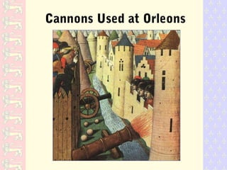Cannons Used at Orleons
 