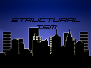 Structural
ism
 
