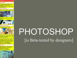 PHOTOSHOP
[is Beta-tested by designers]
 