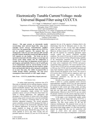 ACEEE Int. J. on Electrical and Power Engineering, Vol. 01, No. 03, Dec 2010




       Electronically Tunable Current/Voltage- mode
          Universal Biquad Filter using CCCCTA
                                     S. V. Singh1, S. Maheshwari2, and D. S. Chauhan3
             1
                 Department of Electronics and Communications, Jaypee University of Information Technology,
                                               Waknaghat, Solan-173215 (India)
                                               Email: sajaivir@rediffmail.com
                   2
                    Department of Electronics Engineering, Z. H. College of Engineering and Technology,
                                         Aligarh Muslim University, Aligarh-202002 (India)
                                            Email:sudhanshu_maheshwari@rediffmail.com
                    3
                      Department of Electrical Engineering, Institute of Technology, Banaras Hindu University,
                                                     Varanasi-221005 (India)
                                                  Email:pdschauhan@gmail.com


Abstract— This paper presents an electronically tunable                  capacitors but one of the capacitor is floating which is the
current/voltage mode universal biquad filter using current               disadvantage from the IC fabrication point of view. The
controlled current conveyor transconductance amplifiers                  circuits proposed in refs. [13-16] enjoy high impedance
(CCCCTAs). The proposed filter employs only two CCCCTAs                  outputs but uses excessive number of component counts.
and two grounded capacitors. The proposed filter can                     Moreover, all these circuits [13-16] can realize LP, HP, BP,
simultaneously realize low pass (LP), band pass (BP) and high            BR and AP responses by connecting appropriate output
pass (HP) responses. Realization of band reject (BR) and all pass        currents without any passive component matching
(AP) responses are also feasible.      The circuit can also be           conditions. The circuit [15] can also be used as mixed mode
operated in mixed mode with either voltage or current input and          operation. The circuit in [17] has orthogonal tuning capability
current or/and voltage outputs, thus the configuration is                of the characteristic parameters ωo and Q, grounded
versatile. The circuit enjoys an independent current control of          capacitors and high impedance outputs. However, it uses
pole frequency and bandwidth. Moreover, the LP and BP gain               too many active components (five CCCIIs) and passive
can be independently tuned by external biasing current of                components (three capacitors). The circuit reported in [18-
active elements without disturbing the pole frequency, quality           19] uses three CCCIIs and two grounded capacitors where
factor and bandwidth. Both the active and passive sensitivities          as [20] uses four CCCIIs and two grounded capacitors and
are no more than unity. The validity of proposed filter is               enjoy high impedance outputs but uses ±types of CCCIIs
verified through PSPICE simulations. The total power                     which increases the hardware of the circuit. The circuit in
consumption is about 0.641mW at ±1.85V supply voltages.                  [21] involves three CCCIIs and two capacitors, and it can
                                                                         provide high impedance outputs. However, the
Index Terms— CCCCTA, tunable filters, biquad, universal                  characteristic parameters (ωo and Q) can not be
                                                                         orthogonally adjusted.
                        I. INTRODUCTION                                            Recently, a new current mode active building block,
                                                                         which is called as a current controlled current conveyor
           In analog signal processing, continuous time (CT)
                                                                         transconductance amplifier (CCCCTA), has been proposed
filters play an important role for realizing frequency selective
                                                                         [22] which is the modified version of CCTA. This device can
circuits. In analog circuit design, current mode approach has
                                                                         be operated in both current and voltage modes, providing
gained considerable attention. This stems from its inherent
                                                                         flexibility. In addition, it can offer several advantages such as
advantages such as wider bandwidth, larger dynamic range,
                                                                         high slew rate, high speed, wider bandwidth and simpler
less power consumption, simple circuitry [1]. Second
                                                                         implementation. Moreover in the CCCCTA one can control
generation current conveyors (CCIIs) have been found very
                                                                         the parasitic resistance at X (RX) port by input bias current. It
useful in filtering applications. The applications and
                                                                         is suited for realization of electronically tunable filters design.
advantages in the realization of various active filter transfer
                                                                                   In this paper a new electronically tunable current
function using current conveyors have received considerable
                                                                         /voltage mode universal biquad filter using CCCCTAs is
attention [2-7]. However, CCII-based filters do not offer
                                                                         proposed which uses two CCCCTAs and two grounded
electronic adjustment properties. The second generation
                                                                         capacitors. The filter circuit realizes LP, BP and HP
current controlled conveyor (CCCII) introduced by Fabre at
                                                                         responses simultaneously. The proposed circuit can also be
[8] can be extended to the electronically adjustable domain
                                                                         operated in mixed mode with either voltage or current inputs
for different applications. In recent past, there has been
                                                                         and current or/and voltage outputs. It is clear from sensitivity
greater emphasis on design of current mode current
                                                                         analysis that biquad filter has very low sensitivities with
controlled universal active filters[9-20] using CCCIIs. The
                                                                         respect to circuit active and passive components.
circuit reported in [9-11] uses three CCCIIs and two
                                                                         Additionally the circuit enjoys an independent current control
grounded capacitors whereas [12] uses two CCCIIs and two
                                                                    42
© 2010 ACEEE
DOI: 01.IJEPE.01.03.101
 