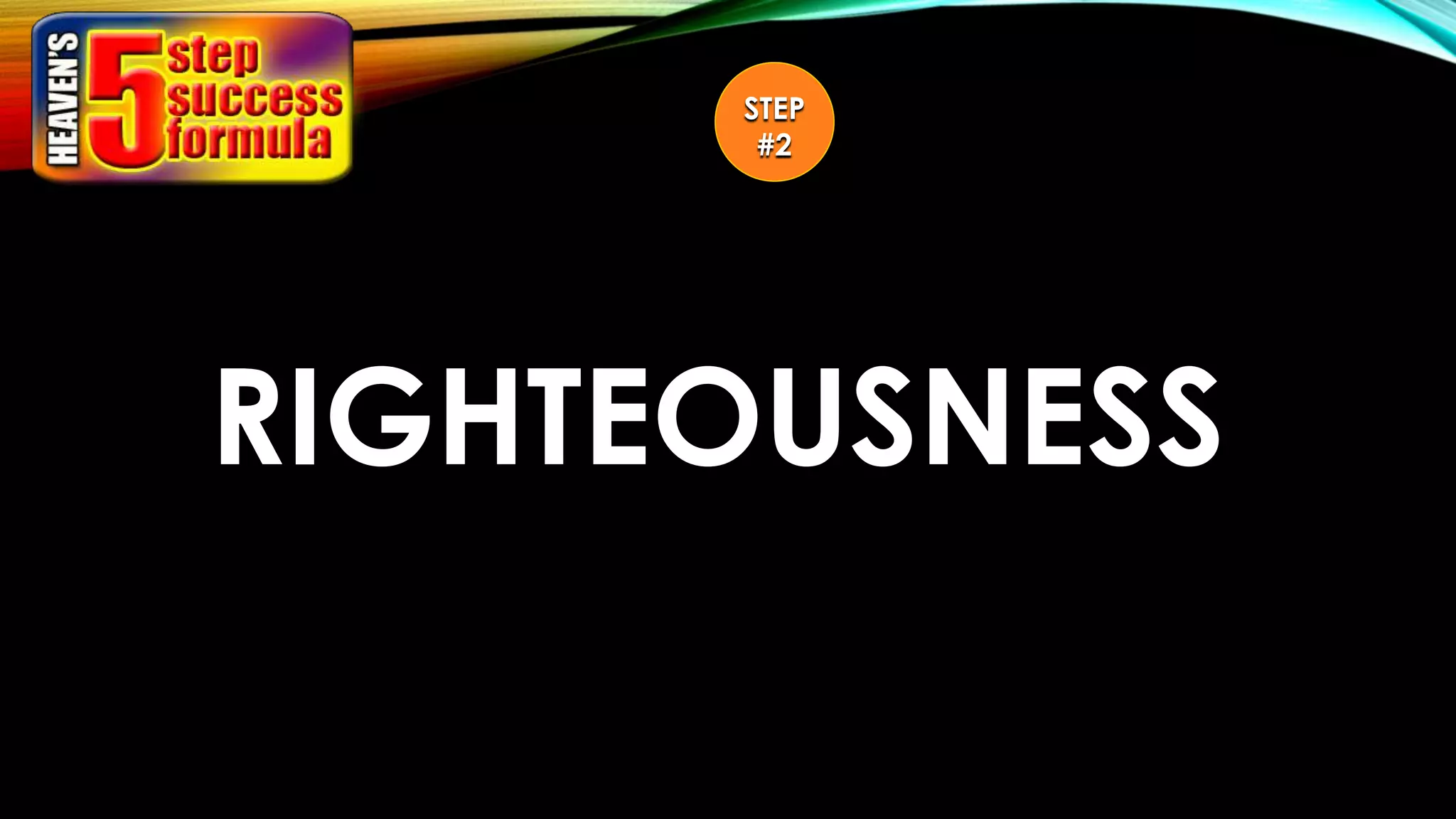 STEP
#2
RIGHTEOUSNESS
 