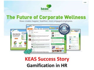 KEAS Success Story
Gamification in Employee Engagement
 
