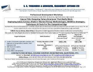 E. K. Torkornoo & Associates, Management Advisors Ltd.: Registered Offices At 21 & 22 3rd Gold Link,
TDC Tema Community 25, PO Box CU 14, Central University Post Office, Miotso (Greater Accra), Ghana, West Africa.
Phone: +233-24-267-7015 OR +233-50-332-7127. Email: ekt2010associates@gmail.com OR comprewardspro@gmail.com
**WorldatWork (Formerly American Compensation Association) Is The Leading Global Association For Professionals In
Total Rewards: Compensation, Benefits, Recognition, Performance Management, Work-Life Effectiveness, And Talent Development. Page 1 of 11
Professional Development Workshop
(Practical, Hands-on, Actionable / Usable NOW, No-Nonsense, High-Performance, High-Impact)
Course Title: Designing 'Salary Structures' That Really Work:
Deploying Salary Surveys, Modern ‘Market Pricing’ Methodologies, SMARTer Strategies,
Techniques, & Tools For The Competitive Edge
Facilitated By A Seasoned WorldatWork** Certified Compensation Professional (CCP) Who Has Extensive Experience With Fortune 500, FTSE 100,
Fortune Global 2000, & Forbes 100 Arab World Employers And Clients (And Other Organizations, Large And Small)
VENUE: Accra, Ghana, West Africa (A Beautiful & Well-Appointed Modern Hotel Conference Center/Facility)
Discounts For Early Registration & For Multiple Participants From Same Sponsor*** Cash Incentive Payment For Referrals***
Target Participants Dates (Duration)
Early Bird Fee
Per Participant
(Discounted Pricing)*
Regular Fee
Per Participant
(Beats USA/UK/Foreign
Pricing)*
• Leaders, Consultants, Specialists, Analysts, and
Beginners In Compensation, Benefits, Total
Rewards, & HR;
• SME Owners & Leaders;
• Union Leaders
• Policy Makers and Specialist
Tuesday, November 6, 2018
To
Wednesday, November 7,
2018
(2 Days)
GHC 1,795
(If Payment Received
In full By Tuesday,
October 16, 2018)
GHC 1,995
(If Payment Received
In full By Tuesday,
October 31, 2018)
CONTACTS FOR DETAILS, COURSE CONTENT, REGISTRATION, QUESTIONS, ETC.
Contact us: By email: ekt2010associates@gmail.com OR CompRewardsPro@gmail.com
OR By Phone: +233-24-267-7015, OR +233-50-332-7127 OR +233-20-142-6718
* Fees Cover Tuition, Learning Materials (Handouts), Lunch, Snacks, Beverages, And A Certificate of Participation
E. K. TORKORNOO & ASSOCIATES, MANAGEMENT ADVISORS LTD
(Specialists In Sales Compensation, Total Rewards**, High-Performance Management, Leadership and Professional Learning &
Development, Transformation, Change, Organizational Development, Human Resource & Talent Management)
 