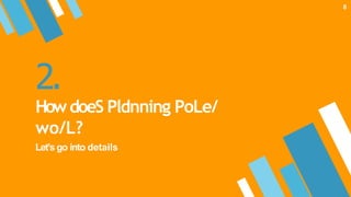 2.
HowdoeS Pldnning PoLe/
wo/L?
Let’s go into details
8
 