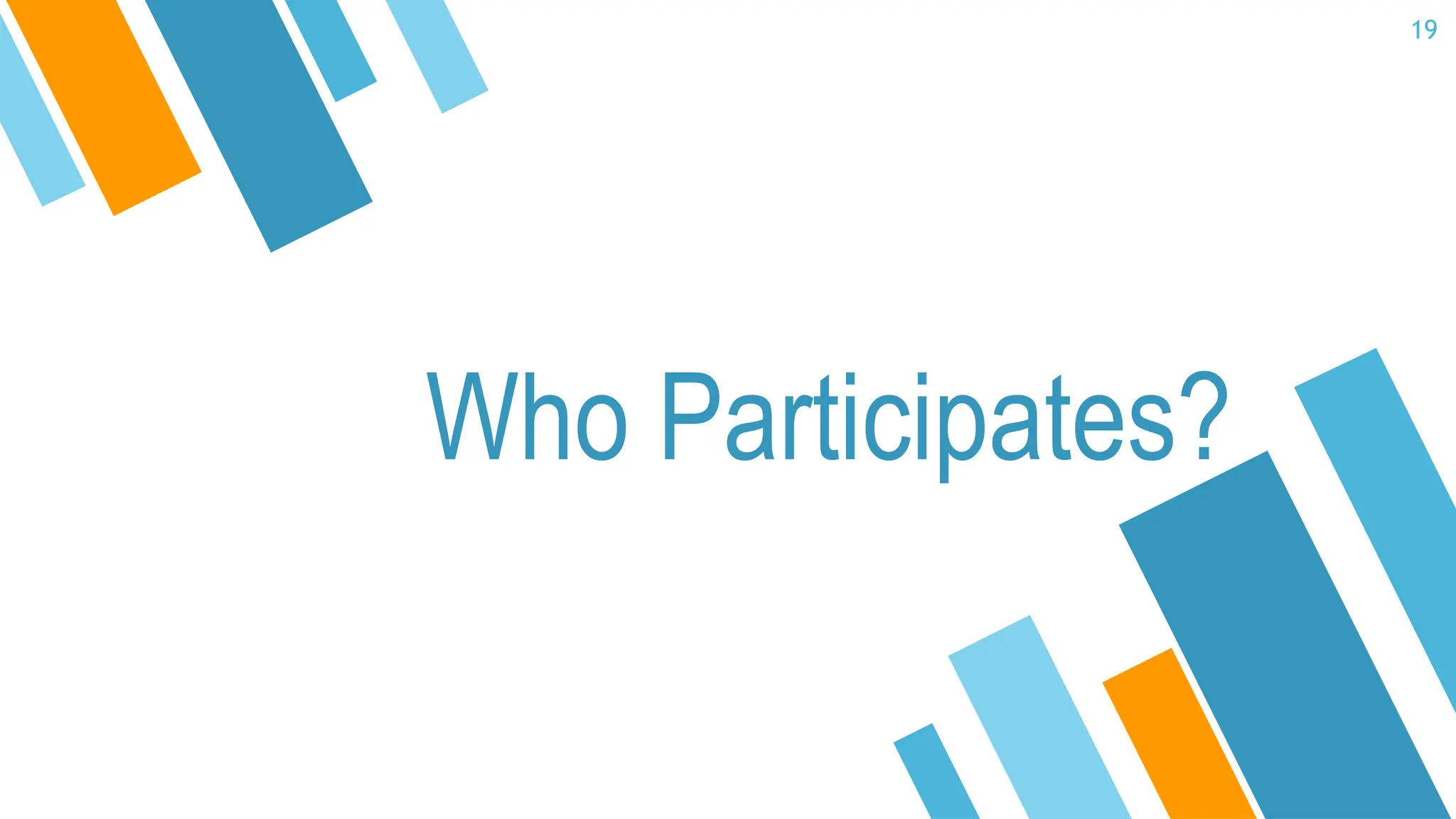 19
Who Participates?
 
