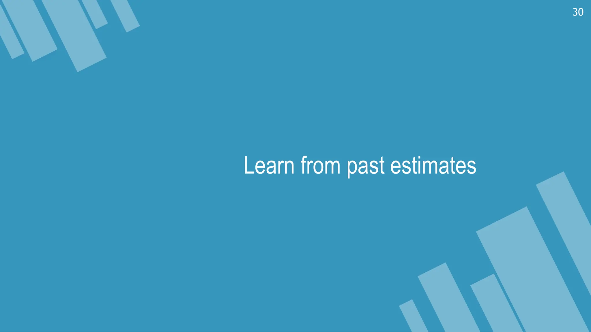 Learn from past estimates
30
 