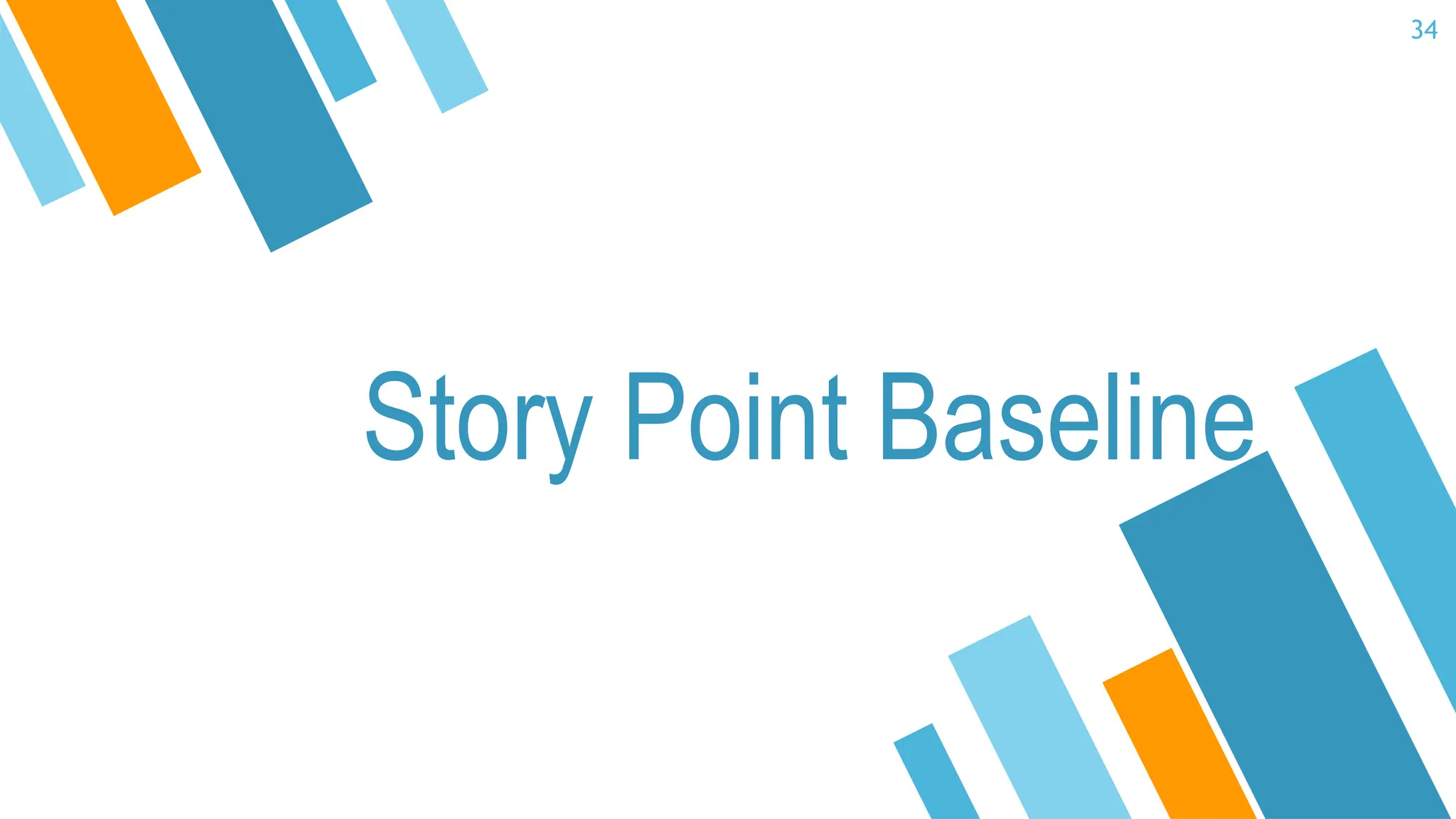 34
Story Point Baseline
 