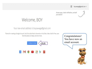 Congratulations!
You have now an
email account.click
 