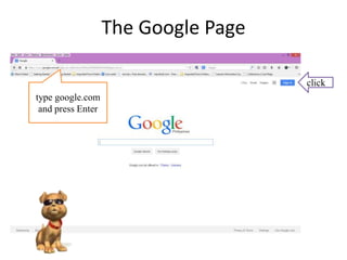 The Google Page
type google.com
and press Enter
click
 