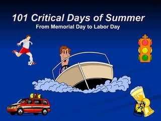 101 Critical Days of Summer From Memorial Day to Labor Day 