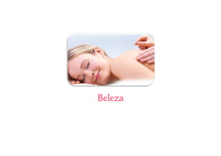 101 Dicas de Beleza e Saúde • belezaesaude.com 13 
Beleza 
 