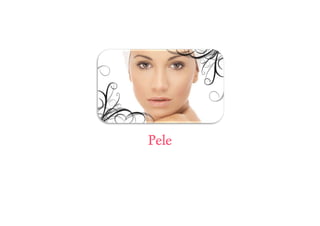 101 Dicas de Beleza e Saúde • belezaesaude.com 22 
Pele 
 