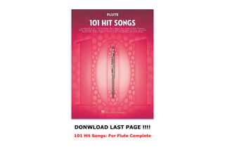 DONWLOAD LAST PAGE !!!!
101 Hit Songs: For Flute Complete
 