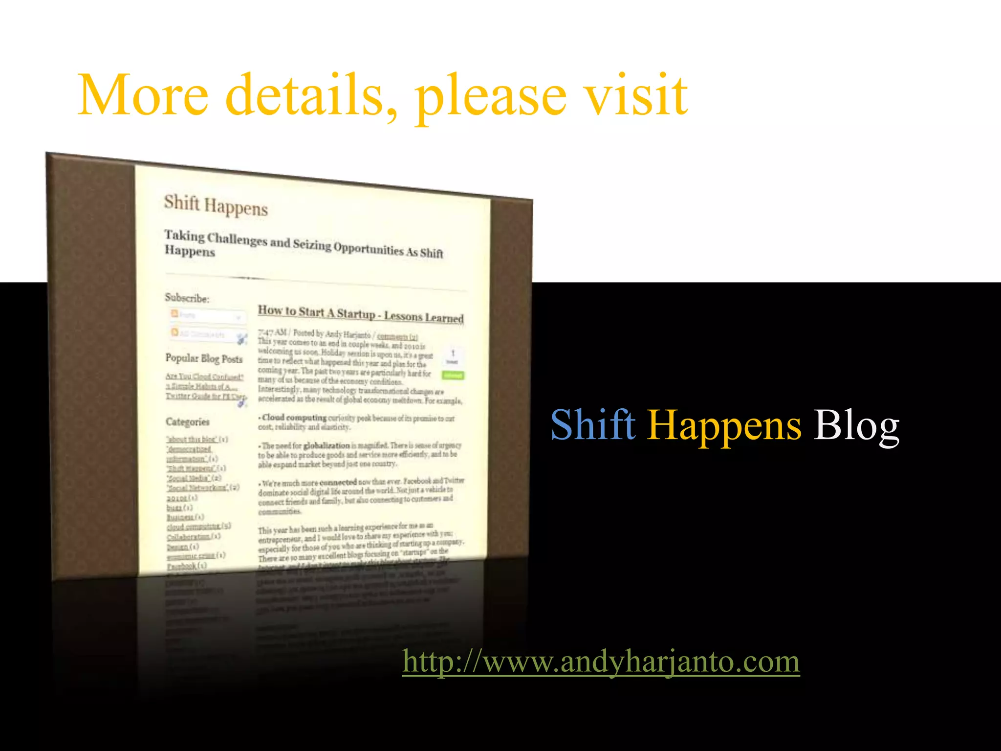 More details, please visitShift Happens Bloghttp://www.andyharjanto.com