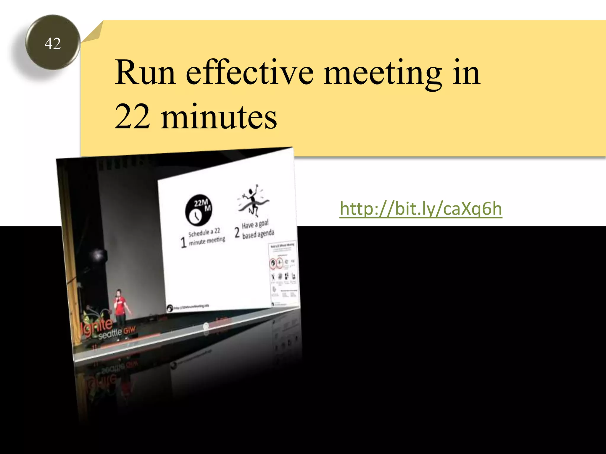 42Run effective meetingin22 minuteshttp://bit.ly/caXq6h