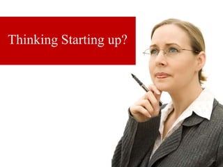 Thinking Starting up? 