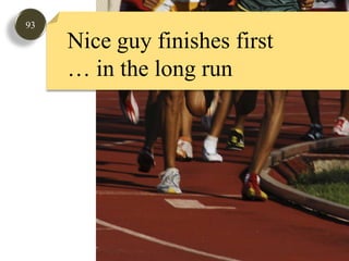 93Nice guy finishes first… in the long run