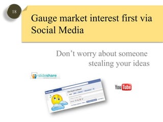 18Gauge market interest first via Social MediaDon’t worry about someone stealing your ideas