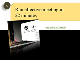 42Run effective meetingin22 minuteshttp://bit.ly/caXq6h
