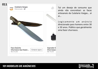 Taí	
   um	
   desejo	
   de	
   consumo	
   que	
  
ainda	
   não	
   concre;zei:	
   as	
   facas	
  
artesanais	
  da	
  Cutelaria	
  Vargas…	
  ai	
  
ai…	
  	
  
	
  
L o g i c a m e n t e	
   u m	
   a n ú n c i o	
  
direcionado	
  para	
  homens	
  entre	
  30	
  
e	
  50	
  anos.	
  Público	
  que	
  geralmente	
  
ama	
  fazer	
  churrasco.	
  	
  
011	
  	
  
 