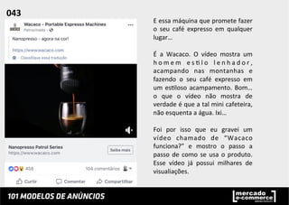 E	
  essa	
  máquina	
  que	
  promete	
  fazer	
  
o	
   seu	
   café	
   expresso	
   em	
   qualquer	
  
lugar…	
  
	
  
É	
   a	
   Wacaco.	
   O	
   vídeo	
   mostra	
   um	
  
h o m e m	
   e s ; l o	
   l e n h a d o r ,	
  
acampando	
   nas	
   montanhas	
   e	
  
fazendo	
   o	
   seu	
   café	
   expresso	
   em	
  
um	
  es;loso	
  acampamento.	
  Bom…	
  
o	
   que	
   o	
   vídeo	
   não	
   mostra	
   de	
  
verdade	
  é	
  que	
  a	
  tal	
  mini	
  cafeteira,	
  
não	
  esquenta	
  a	
  água.	
  Ixi…	
  
	
  
Foi	
   por	
   isso	
   que	
   eu	
   gravei	
   um	
  
vídeo	
   chamado	
   de	
   “Wacaco	
  
funciona?”	
   e	
   mostro	
   o	
   passo	
   a	
  
passo	
  de	
  como	
  se	
  usa	
  o	
  produto.	
  
Esse	
   vídeo	
   já	
   possui	
   milhares	
   de	
  
visualiações.	
  	
  	
  
	
  
	
  
043	
  	
  
 