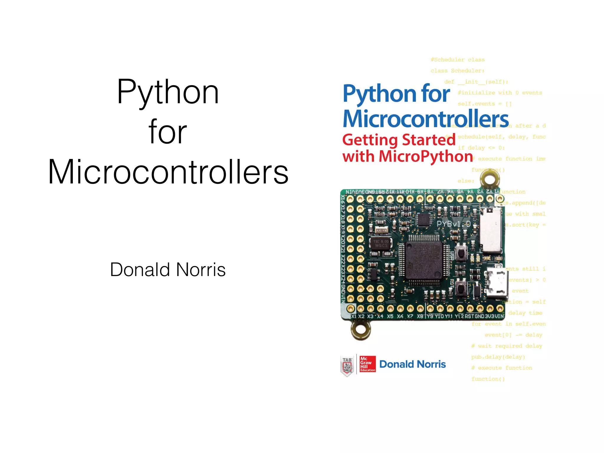 Python
for
Microcontrollers
Donald Norris
 