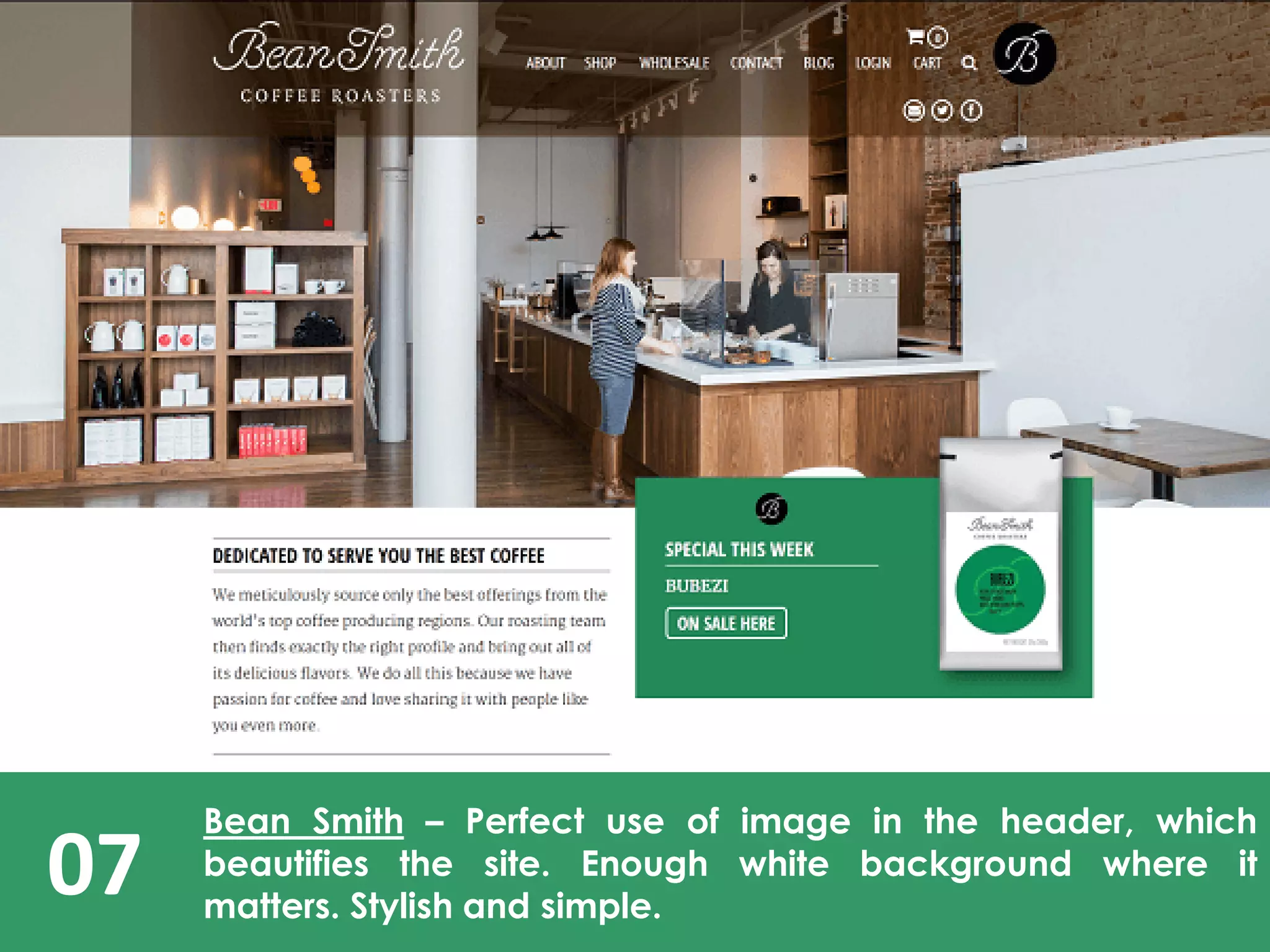 07
Bean Smith – Perfect use of image in the header, which
beautifies the site. Enough white background where it
matters. Stylish and simple.
 