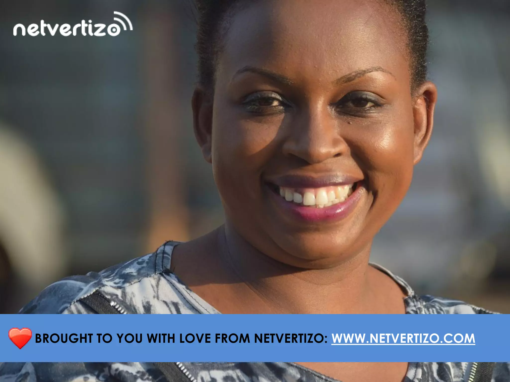 BROUGHT TO YOU WITH LOVE FROM NETVERTIZO: WWW.NETVERTIZO.COM
 