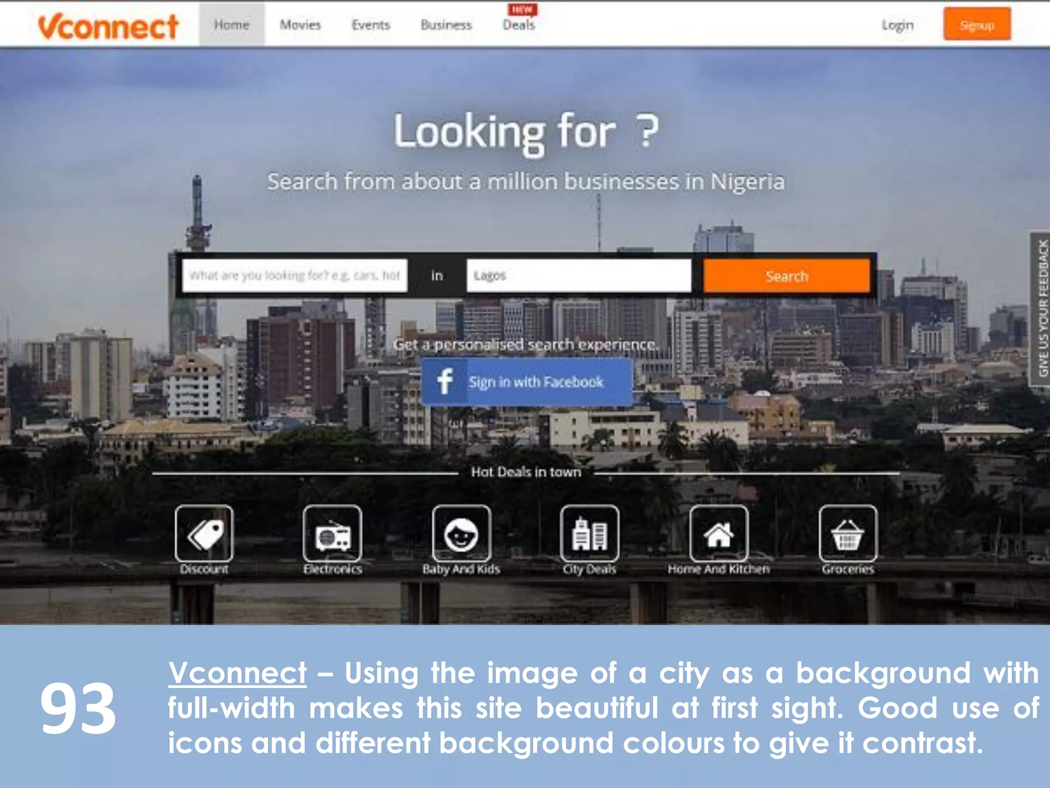 93
Vconnect – Using the image of a city as a background with
full-width makes this site beautiful at first sight. Good use of
icons and different background colours to give it contrast.
 