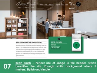 07
Bean Smith – Perfect use of image in the header, which
beautifies the site. Enough white background where it
matters. Stylish and simple.
 