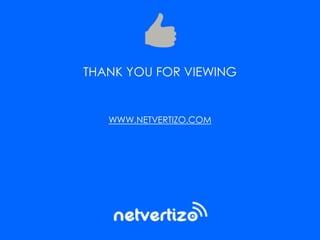 THANK YOU FOR VIEWING
WWW.NETVERTIZO.COM
 