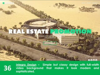 36
Integra Design – Simple but classy design with full-width
video background that makes it look modern and
sophisticated.
 