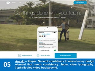 05
Any.do – Simple. General consistency in almost every design
element that needs consistency. Super, clear typography.
Sophisticated video background.
 