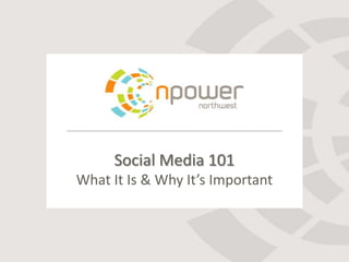 Social Media 101What It Is & Why It’s Important 