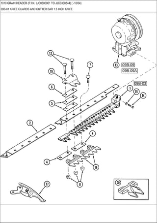 1010 GRAIN HEADER (P.I.N. JJC0300001 TO JJC0308544) ( -10/04)
09B-01 KNIFE GUARDS AND CUTTER BAR 1.5 INCH KNIFE
 