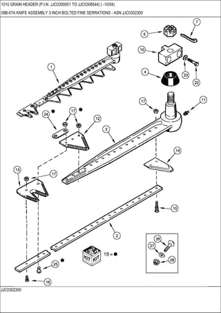 JJC0302300
1010 GRAIN HEADER (P.I.N. JJC0300001 TO JJC0308544) ( -10/04)
09B-07A KNIFE ASSEMBLY 3 INCH BOLTED FINE SERRATIONS - ASN JJC0302300
 